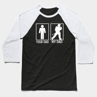 Fiefighter Your Dad vs My Dad Fiefighter Dad Gift Baseball T-Shirt